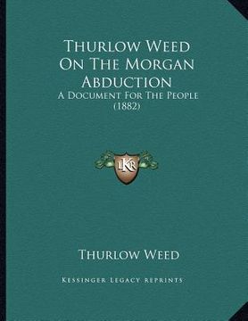portada thurlow weed on the morgan abduction: a document for the people (1882)