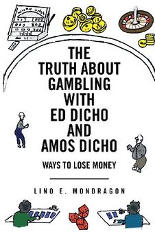 portada The Truth about Gambling with Ed Dicho and Amos Dicho: Ways to Lose Money