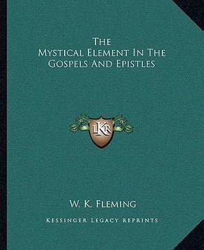 portada the mystical element in the gospels and epistles (en Inglés)