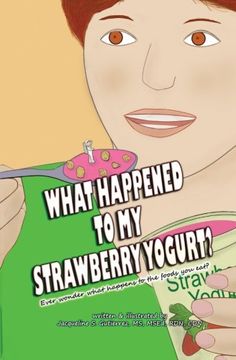 portada What Happened to My Strawberry Yogurt?: Ever wonder what happens to the foods you eat?