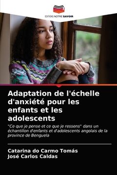 portada Adaptation de l'échelle d'anxiété pour les enfants et les adolescents (en Francés)