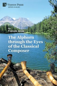 portada The Alphorn through the Eyes of the Classical Composer (B&W) (en Inglés)