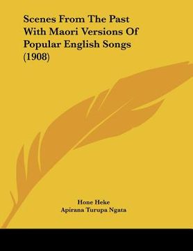 portada scenes from the past with maori versions of popular english songs (1908) (en Inglés)