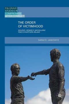 portada The Order of Victimhood: Violence, Hierarchy and Building Peace in Northern Ireland (en Inglés)