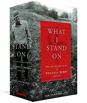 portada What i Stand on: The Collected Essays of Wendell Berry 1969-2017: (a Library of America Boxed Set) (in English)