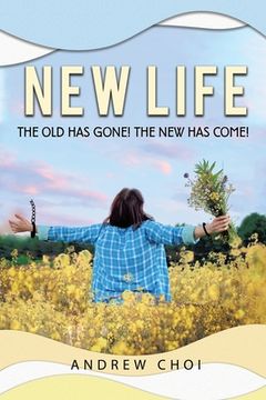 portada New Life the Old Has Gone, The New Has Come (en Inglés)
