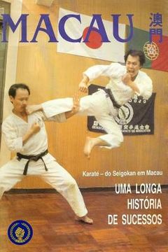 portada Karate-Do Seigokan em Macau: Uma Longa Historia de Sucessos (en Portugués)