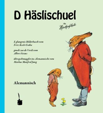 portada D Häslischuel (Die Häschenschule -- alemannisch): E glungenis Bilderbuech ... übregschmugglet ins Alemannisch vom Markus Manfred Jung