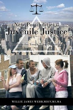 portada New Possibilities for Juvenile Justice: Directions for Youth Transformation (in English)