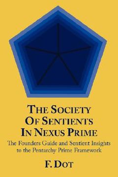 portada the society of sentients in nexus prime: the founders guide and sentient insights to the pentarchy prime framework (in English)