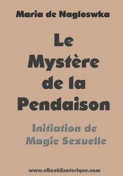 portada Le Mystere de la Pendaison: Initiation de Magie Sexuelle (Libro en )
