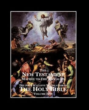portada The Holy Bible - Vol. 5 - The New Testament: as Translated by John Wycliffe (en Inglés)