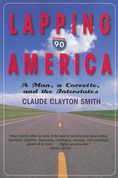 portada Lapping America: A Man, a Corvette, and the Interstate (en Inglés)