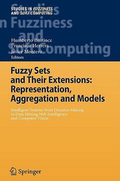 portada fuzzy sets and their extensions: representation, aggregation and models: intelligent systems from decision making to data mining, web intelligence and