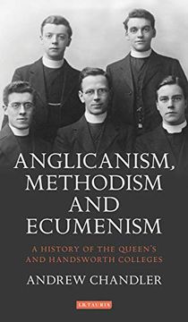 portada Anglicanism, Methodism and Ecumenism: A History of the Queen's and Handsworth Colleges 