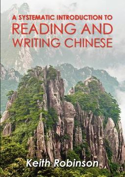 portada a systematic introduction to reading and writing chinese. (in English)