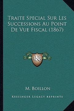 portada Traite Special Sur Les Successions Au Point De Vue Fiscal (1867) (en Francés)