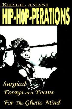 hip- hop-perations,surgical essays and poems for the ghetto mind