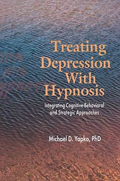 portada Treating Depression With Hypnosis: Integrating Cognitive-Behavioral and Strategic Approaches: Integrating Cognitive-Behavioral and Stategic Approaches (in English)