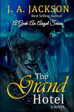 portada The Grand Hotel: The Saga of the La Cour Family begins with The Grand Hotel Follow it thru Lovers, Players & The Seducer/The Geek, An A (en Inglés)