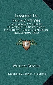 portada lessons in enunciation: comprising a course of elementary exercises, and a statement of common errors in articulation (1833)