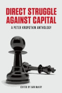 portada Direct Struggle Against Capital: A Peter Kropotkin Anthology