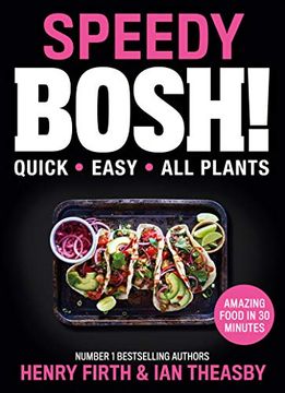 portada Speedy Bosh! The Sunday Times Bestselling, Award-Winning Collection of Over 100 Fast and Easy Vegan Plant Based Recipes. The Must Have Cook Book of 2020. (in English)