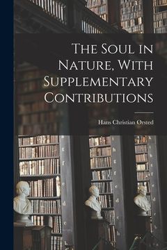 portada The Soul in Nature, With Supplementary Contributions (en Inglés)