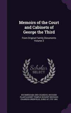 portada Memoirs of the Court and Cabinets of George the Third: From Original Family Documents Volume 2 (en Inglés)