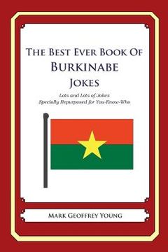portada The Best Ever Book of Burkinabe Jokes: Lots and Lots of Jokes Specially Repurposed for You-Know-Who (en Inglés)