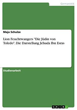 portada Lion Feuchtwangers "Die Jüdin von Toledo". Die Darstellung Jehuda ibn Esras (en Alemán)