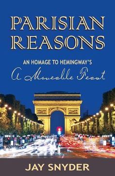 portada Parisian Reasons: An Homage to Hemingway's A Moveable Feast (en Inglés)