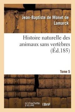 portada Histoire Naturelle Des Animaux Sans Vertèbres T05 (en Francés)