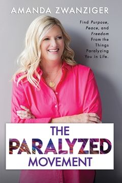 portada The Paralyzed Movement: Find Purpose, Peace, and Freedom From the Things Paralyzing You in Life
