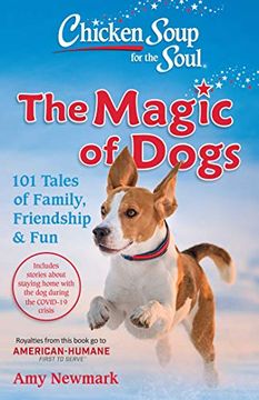 portada Chicken Soup for the Soul: The Magic of Dogs: 101 Tales of Family, Friendship & fun (in English)