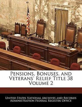 portada pensions, bonuses, and veterans' relief title 38 volume 2 (en Inglés)