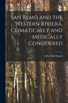 portada San Remo and the Western Riviera [microform], Climatically and Medically Considered (en Inglés)