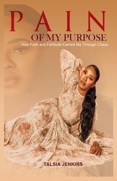 portada Pain of My Purpose: How Faith and Fortitude Carried me Through Chaos (in English)