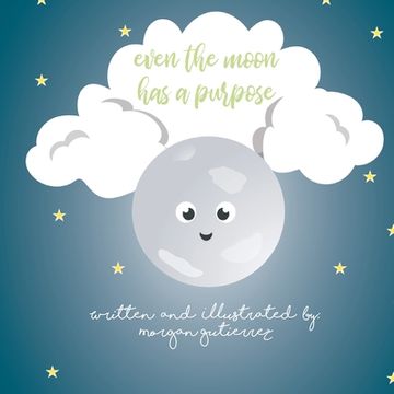 portada Even the Moon Has a Purpose (en Inglés)