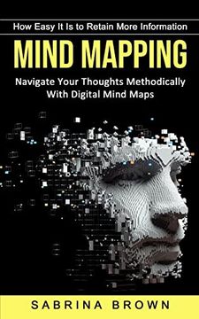 portada Mind Mapping: How Easy it is to Retain More Information (Navigate Your Thoughts Methodically With Digital Mind Maps) (en Inglés)