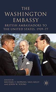 portada The Washington Embassy: British Ambassadors to the United States, 1939–77 (en Inglés)