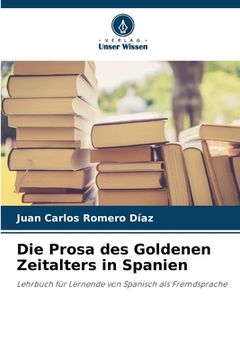 portada Die Prosa des Goldenen Zeitalters in Spanien