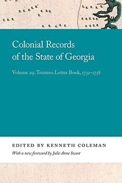portada Colonial Records of the State of Georgia: Volume 29: Trustees Letter Book, 1732-1738 (Georgia Open History Library) (en Inglés)