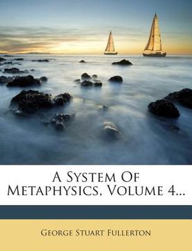 portada A System Of Metaphysics, Volume 4... (en Inglés)
