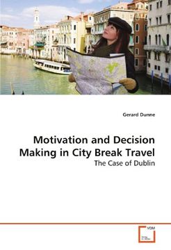 portada Motivation and Decision Making in City Break Travel: The Case of Dublin