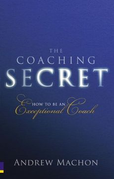 portada The Coaching Secret: How to be an exceptional coach