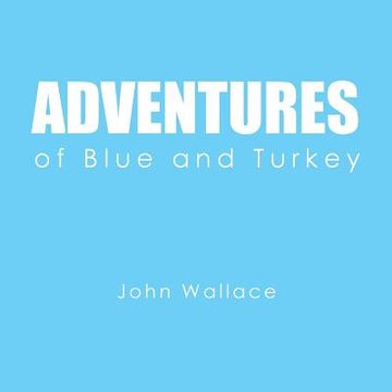 portada Adventures of Blue and Turkey (in English)