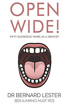 portada Open Wide! Fifty Glorious Years as a Dentist (in English)