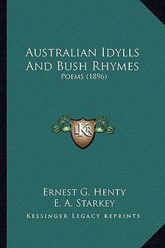 portada australian idylls and bush rhymes: poems (1896) (in English)