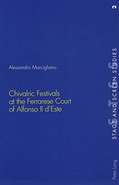 portada Chivalric Festivals at the Ferrarese Court of Alfonso ii D'este (Stage & Screen Studies) (in English)